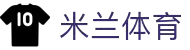 米兰·体育(中国)官方网站-MILAN SPORTS